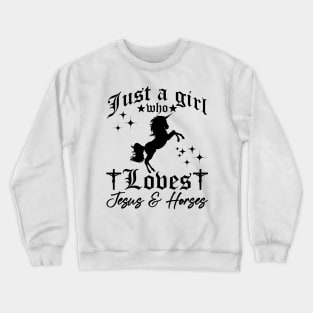 Just A Girl Who Loves Jesus And Horses Crewneck Sweatshirt